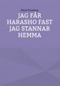 eBook: Jag får Harasho fast jag stannar hemma