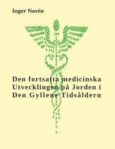 eBook: Den fortsatta medicinska utvecklingen på Jorden i Den Gyllene Tidsåldern