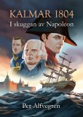 eBook: Kalmar 1804 - I skuggan av Napoleon