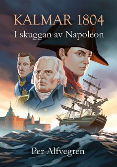 eBook: Kalmar 1804 - I skuggan av Napoleon