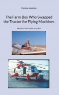 ebook: The Farm Boy Who Swapped the Tractor for Flying Machines
