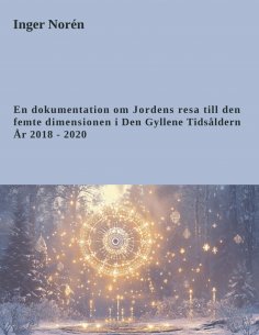 eBook: En dokumentation om Jordens resa till den femte dimensionen i Den Gyllene Tidsåldern