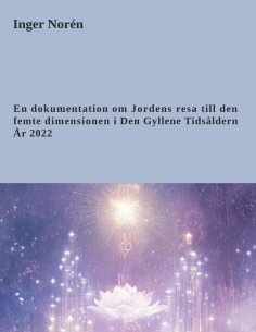 eBook: En dokumentation om Jordens resa till den femte dimensionen i Den Gyllene Tidsåldern