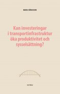 ebook: Kan investeringar i transportinfrastruktur öka produktivitet och sysselsättning?