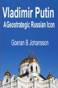 eBook: Vladimir Putin A Geostrategic Russian Icon