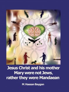 ebook: Jesus Christ and his mother Mary were not Jews, rather they were Mandaean