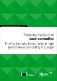 eBook: Financing the future of supercomputing: How to increase investments in high performance computing in