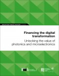 eBook: Financing the digital transformation: Unlocking the value of photonics and microelectronics
