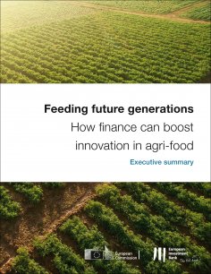 eBook: Feeding future generations: How finance can boost innovation in agri-food - Executive Summary