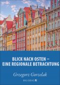 eBook: Blick nach Osten: Eine regionale Betrachtung