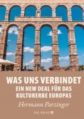 ebook: Was uns verbindet – Ein New Deal für das Kulturerbe Europas