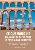 ebook: Ce qui nous lie – Un nouveau pacte pour le patrimoine européen