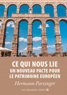 eBook: Ce qui nous lie – Un nouveau pacte pour le patrimoine européen