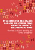 ebook: Dynamiser une croissance durable du secteur privé au Moyen-Orient et en Afrique du Nord