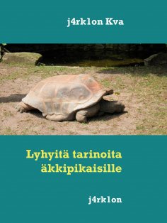 ebook: Lyhyitä tarinoita äkkipikaisille