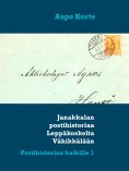eBook: Janakkalan postihistoriaa Leppäkoskelta Vähikkälään