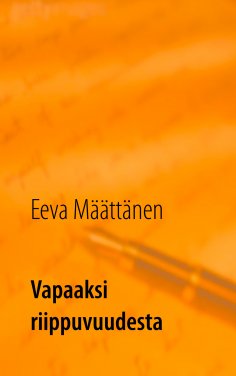 ebook: Vapaaksi riippuvuudesta