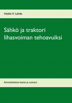 ebook: Sähkö ja traktori lihasvoiman tehoavuiksi