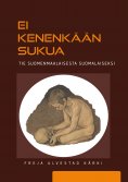 eBook: Ei kenenkään sukua – tie suomenmaalaisesta suomalaiseksi