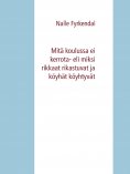 eBook: Mitä koulussa ei kerrota- eli miksi rikkaat rikastuvat ja köyhät köyhtyvät