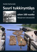 ebook: Suuri tukkiryntäys ja uiton 100 vuotta Näsijärven latvavesillä
