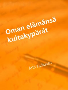 ebook: Oman elämänsä kultakypärät