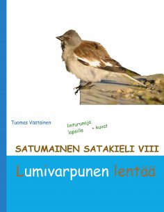 eBook: Satumainen satakieli VIII Lumivarpunen lentää