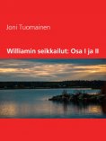 ebook: Williamin seikkailut: Osa I ja II