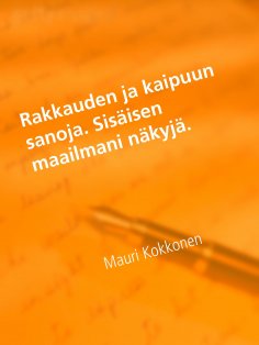 eBook: Rakkauden ja kaipuun sanoja. Sisäisen maailmani näkyjä.