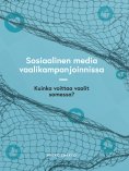 ebook: Sosiaalinen media vaalikampanjoinnissa