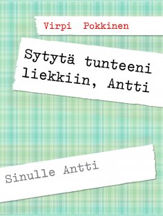 ebook: Sytytä tunteeni liekkiin, Antti