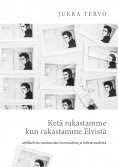 ebook: Ketä rakastamme kun rakastamme Elvistä