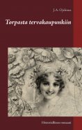 eBook: Torpasta tervakaupunkiin