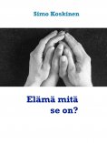 ebook: Elämä mitä se on?