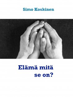 ebook: Elämä mitä se on?