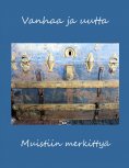 eBook: Vanhaa ja uutta