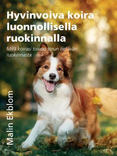 ebook: Hyvinvoiva koira luonnollisella ruokinnalla