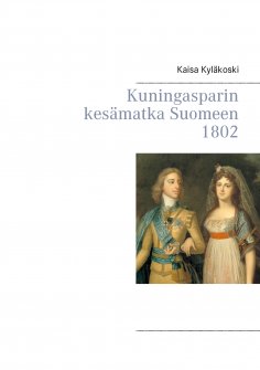 eBook: Kuningasparin kesämatka Suomeen 1802