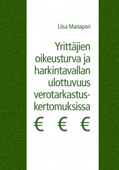 eBook: Yrittäjien oikeusturva ja harkintavallan ulottuvuus verotarkastuskertomuksissa