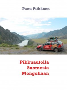 eBook: Pikkuautolla Suomesta Mongoliaan