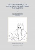 eBook: Opas vanhemmalle lapsen koulunkäynnin tukemiseen