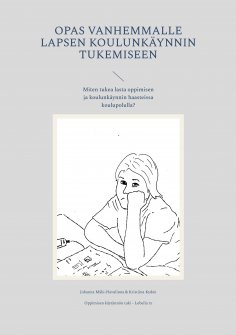 eBook: Opas vanhemmalle lapsen koulunkäynnin tukemiseen