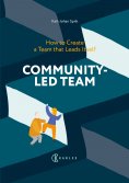 ebook: Community-Led Team : How to Create a Team that Leads Itself