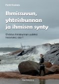 eBook: Ihmissuvun, yhteiskunnan ja ihmisen synty