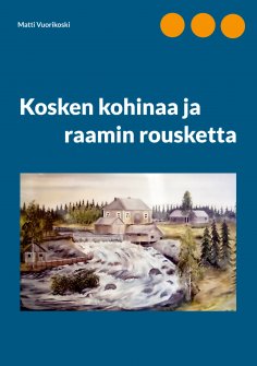 eBook: Kosken kohinaa ja raamin rousketta