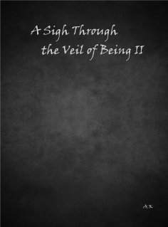 eBook: A Sigh Through the Veil of Being II