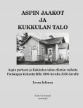eBook: Aspin Jaakot ja Kukkulan talo - Aspin perheen ja Kukkulan talon elämän vaiheita Puolangan kirkonkylä