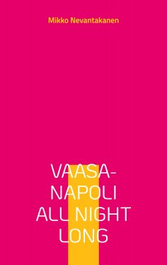 eBook: Vaasa-Napoli all night long