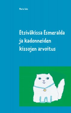 ebook: Etsiväkissa Esmeralda ja kadonneiden kissojen arvoitus