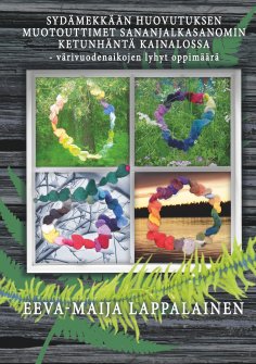 ebook: Sydämekkään huovutuksen muotouttimet sananjalkasanomin ketunhäntä kainalossa